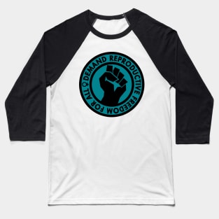 Demand Reproductive Freedom For All - teal Baseball T-Shirt